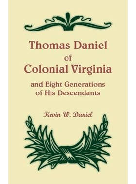 按需印刷不退不换Thomas Daniel of Colonial Virginia and Eight Generations of His Descendants[9780788402357]