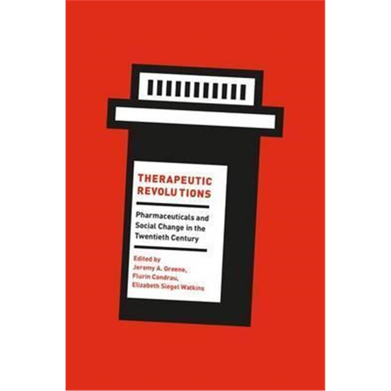 预订Therapeutic Revolutions:Pharmaceuticals and Social Change in the Twentieth Century 书籍/杂志/报纸 人文社科类原版书 原图主图