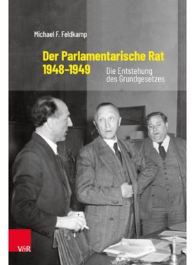 预订不退不换Der Parlamentarische Rat 1948-1949:Die Entstehung des Grundgesetzes