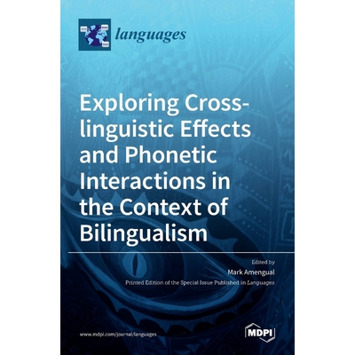 按需印刷Exploring Cross-linguistic Effects and Phonetic Interactions in the Context of Bilingualism[9783036509662]