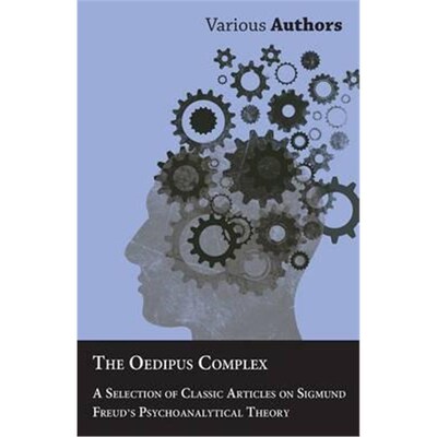 按需印刷不退不换The Oedipus Complex - A Selection of Classic Articles on Sigmund Freud's Psychoanalytical Theory[9781447