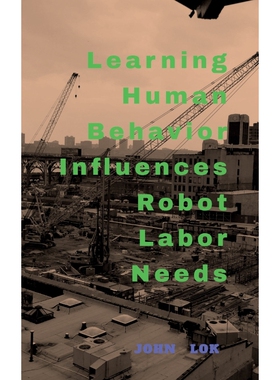 按需印刷Learning Human Behavior Influences Robot labour Needs[9798888056721]