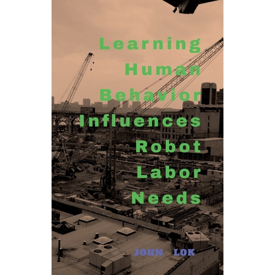 按需印刷Learning Human Behavior Influences Robot labour Needs[9798888056721]