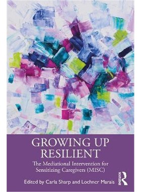 按需印刷Growing Up Resilient:The Mediational Intervention for Sensitizing Caregivers (MISC)[9780367703585]
