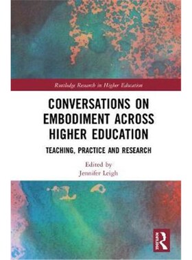 按需印刷不退不换Conversations on Embodiment Across Higher Education:Teaching, Practice and Research[9781138290044]