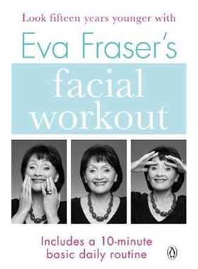 预订Eva Fraser's Facial Workout:Look Fifteen Years Younger with this Easy Daily Routine