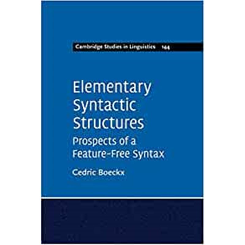 按需印刷Elementary Syntactic Structures:Prospects of a Feature-Free Syntax[9781316645376]