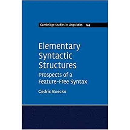 按需印刷Elementary Syntactic Structures:Prospects of a Feature-Free Syntax[9781316645376]