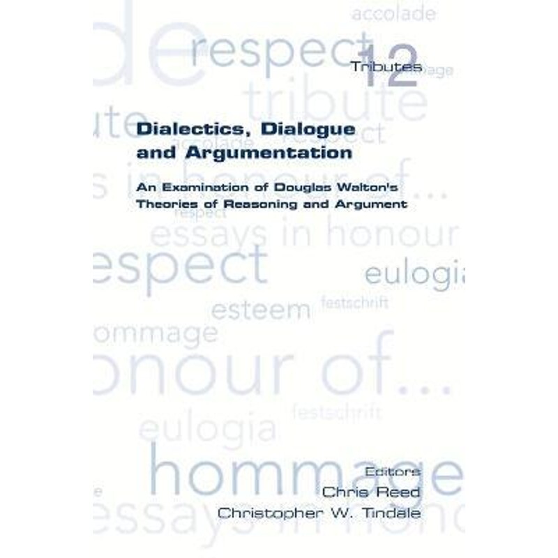 按需印刷不退不换Dialectics, Dialogue and Argumentation. an Examination of Douglas Walton's Theories of Reasoning[9781848