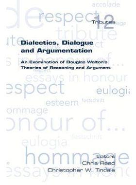 按需印刷Dialectics, Dialogue and Argumentation. an Examination of Douglas Walton's Theories of Reasoning[9781848900059]