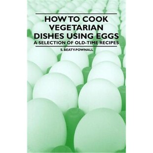 Dishes Vegetarian Recipes 按需印刷How Time Using Cook Selection Eggs 9781447407997 Old