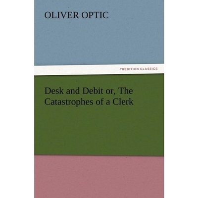 按需印刷Desk and Debit or, The Catastrophes of a Clerk[9783847220756]
