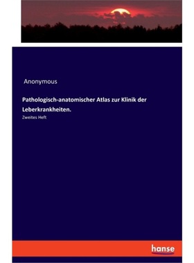 预订【德语】Pathologisch-anatomischer Atlas zur Klinik der Leberkrankheiten.[9783337736798]