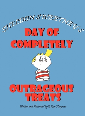 按需印刷Sheldon Sweetney's Day of Completely Outrageous Treats[9781449038502]