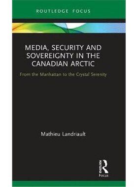 按需印刷不退不换Media, Security and Sovereignty in the Canadian Arctic:From the Manhattan to the Crystal Serenity[978036