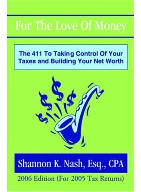 按需印刷不退不换For The Love Of Money:The 411 To Taking Control Of Your Taxes and Building Your Net Worth[9780595348954]