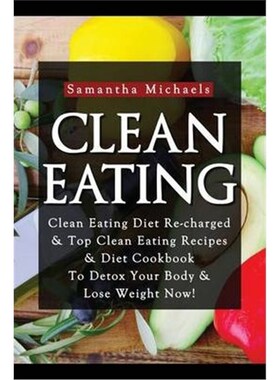 预订不退不换Clean Eating:Clean Eating Diet Re-Charged: Top Clean Eating Recipes & Diet Cookbook to Detox Your Body & Los