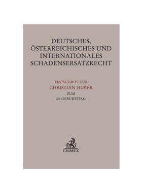 预订【德语】Deutsches, ?sterreichisches und internationales Schadensersatzrecht:Festschrift für Christian Huber zum 65.
