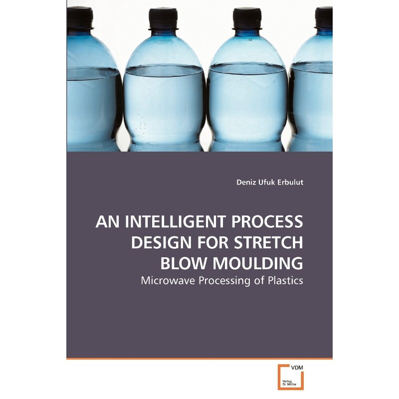 按需印刷不退不换AN INTELLIGENT PROCESS DESIGN FOR STRETCH BLOW MOULDING[9783639224658]