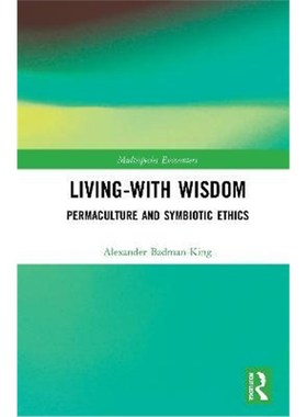 按需印刷Living-With Wisdom:Permaculture and Symbiotic Ethics[9780367406035]