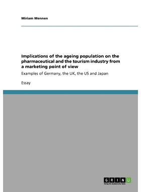 预订Implications of the ageing population on the pharmaceutical and the tourism industry from a marketin
