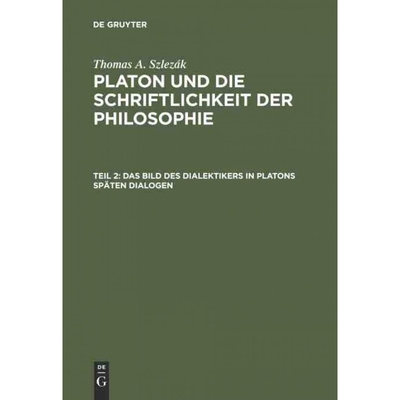 预订DEG Platon und die Schriftlichkeit der Philosophie, Teil 2, Das Bild des Dialektikers in Platons sp?
