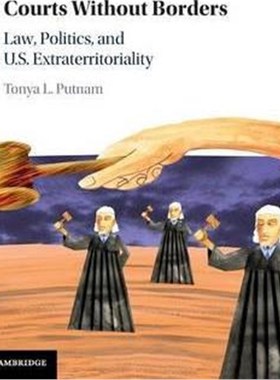 按需印刷Courts without Borders:Law, Politics, and US Extraterritoriality[9781107137097]