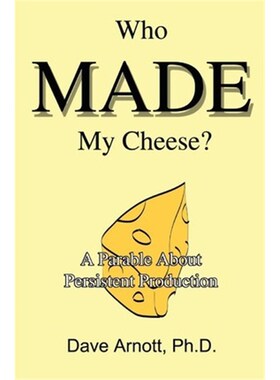 按需印刷不退不换Who MADE My Cheese?:A Parable About Persistent Production[9780595225149]