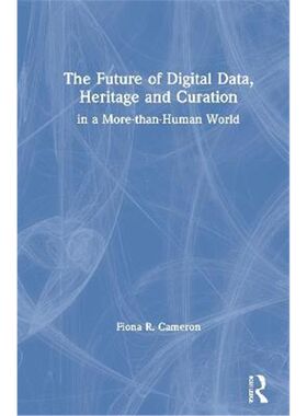 按需印刷The Future of Digital Data, Heritage and Curation:in a More-than-Human World[9780367711641]