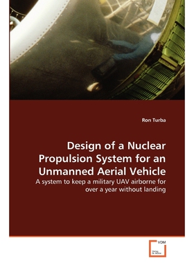 按需印刷Design of a Nuclear Propulsion System for an Unmanned Aerial Vehicle[9783639362428]