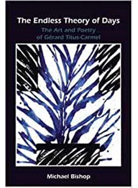预订不退不换The Endless Theory of Days:The Art and Poetry of Gerard Titus-Carmel