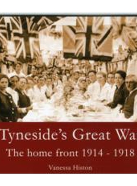 预订Tyneside's Great War:The Home Front 1914-1918