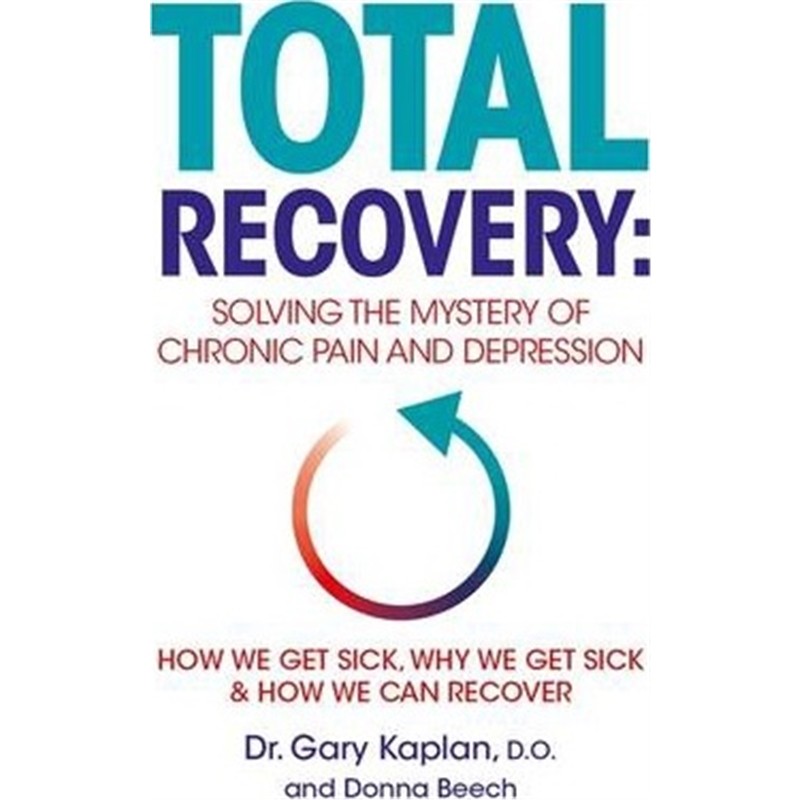 预订total recovery:solving the mystery of chronic pain and