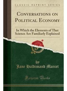 预订Conversations on Political Economy:In Which the Elements of That Science Are Familiarly Explained (Classic Reprint)