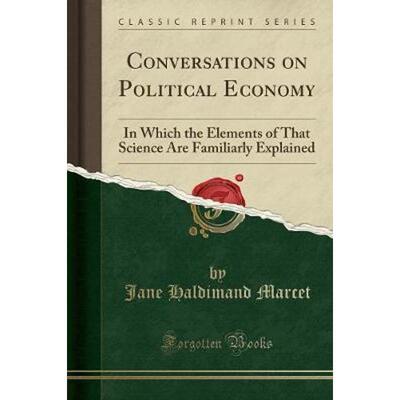 预订Conversations on Political Economy:In Which the Elements of That Science Are Familiarly Explained (Classic Reprint)