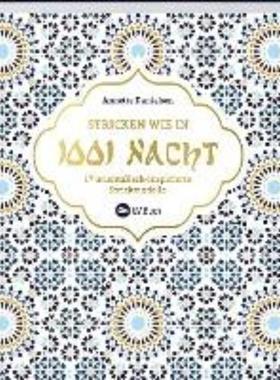 预订【德语】 Stricken wie in 1001 Nacht:17 orientalisch-inspirierte Strickmodelle