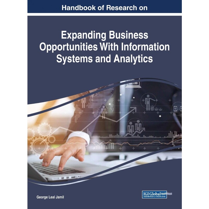 按需印刷不退不换Handbook of Research on Expanding Business Opportunities With Information Systems and Analytics[97815225