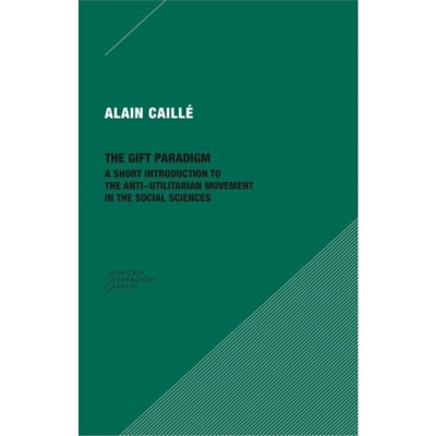 预订Gift Paradigm � A Short Introduction to the Anti║tilitarian Movement in the Soci[9780996635592]