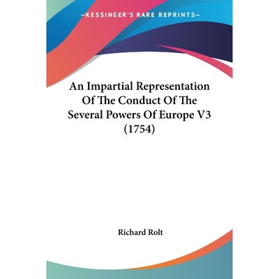 按需印刷An Impartial Representation Of The Conduct Of The Several Powers Of Europe V3 (1754)[9780548886823]