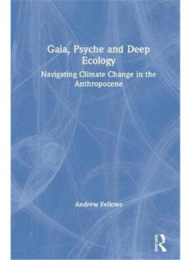 按需印刷不退不换Gaia, Psyche and Deep Ecology:Navigating Climate Change in the Anthropocene[9781138300484]