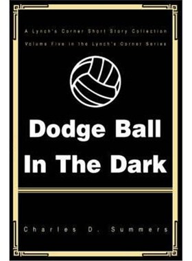 按需印刷Dodge Ball in the Dark:A Lynch's Corner Short Story Collection[9780595337897]