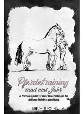 预订【德语】 Pferdetraining rund ums Jahr:52 Wochenimpulse für mehr Abwechslung in der täglichen