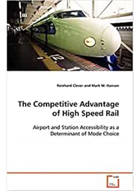 按需印刷不退不换The Competitive Advantage of High Speed Rail[9783639103762]