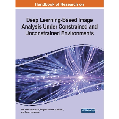 预订Handbook of Research on Deep Learning-Based Image Analysis Under Constrained and Unconstrained Envir
