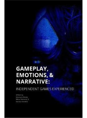 按需印刷Gameplay, Emotions and Narrative: Independent Games Experienced[9780359961467]