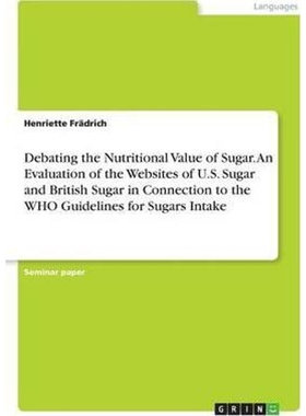 预订Debating the Nutritional Value of Sugar. An Evaluation of the Websites of U.S. Sugar and British Sug