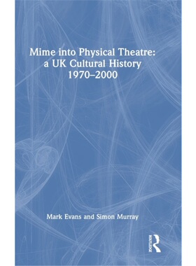 按需印刷TF Mime into Physical Theatre: A UK Cultural History 1970?2000