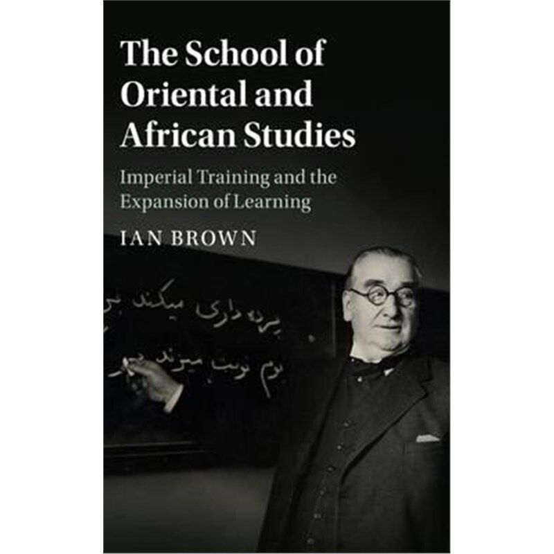 按需印刷不退不换The School of Oriental and African Studies:Imperial Training and the Expansion of Learning[9781107164420