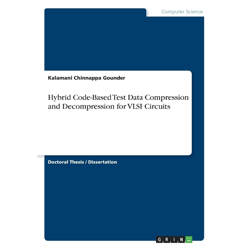 按需印刷Hybrid Code-Based Test Data Compression and Decompression for VLSI Circuits[9783668737501]