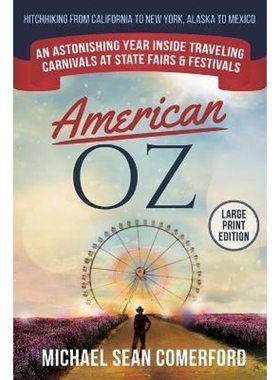 预订American OZ:An Astonishing Year Inside Traveling Carnivals at State Fairs & Festivals: Hitchhiking From California t